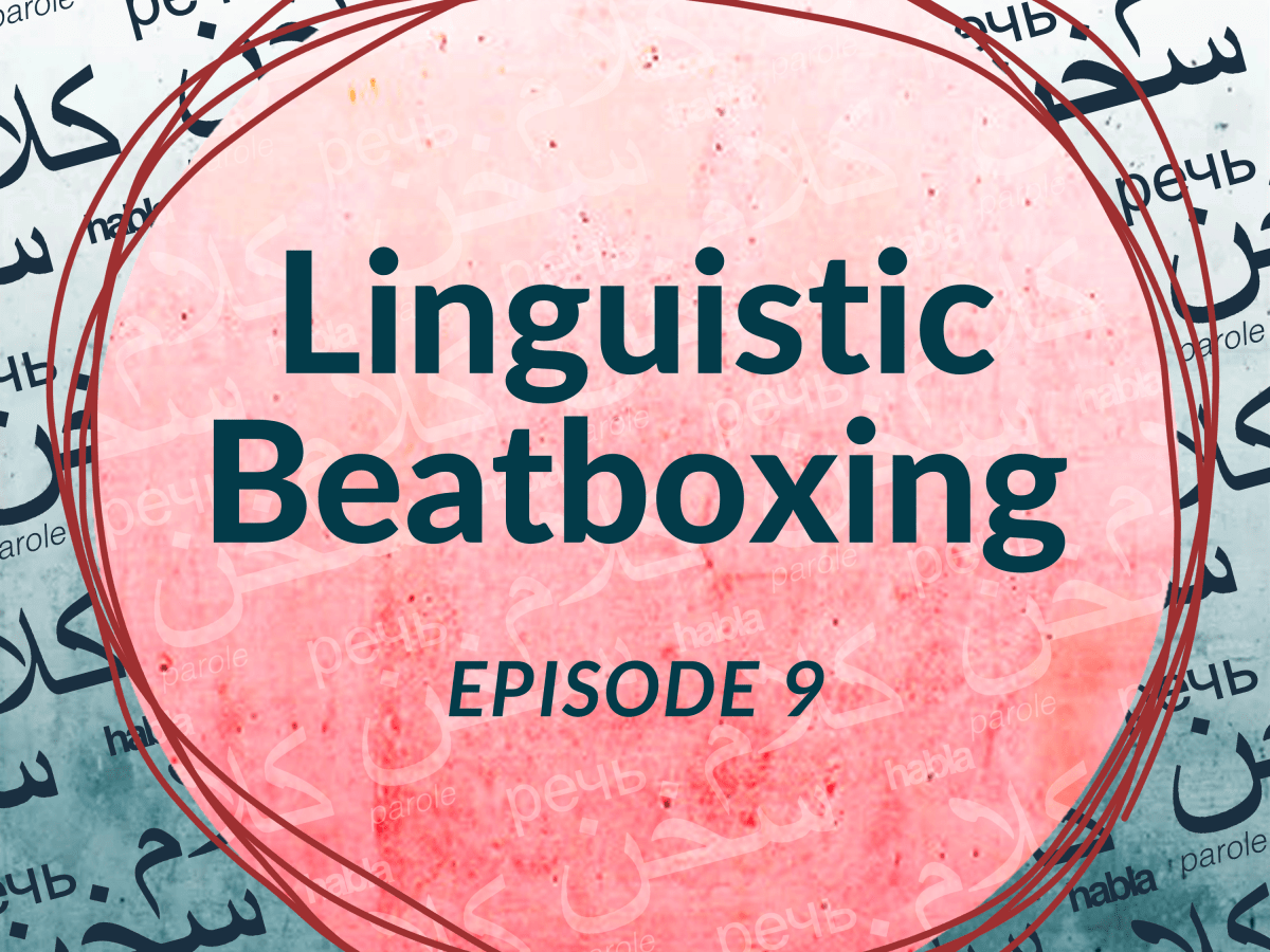 Linguistic Beatboxing (Ep.&nbsp;9)