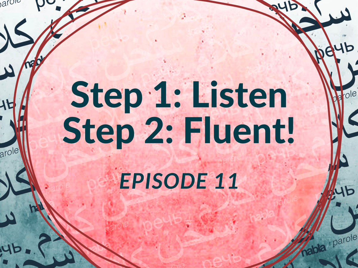 Step 1: Listen. Step 2: Fluent! (Ep.&nbsp;11)