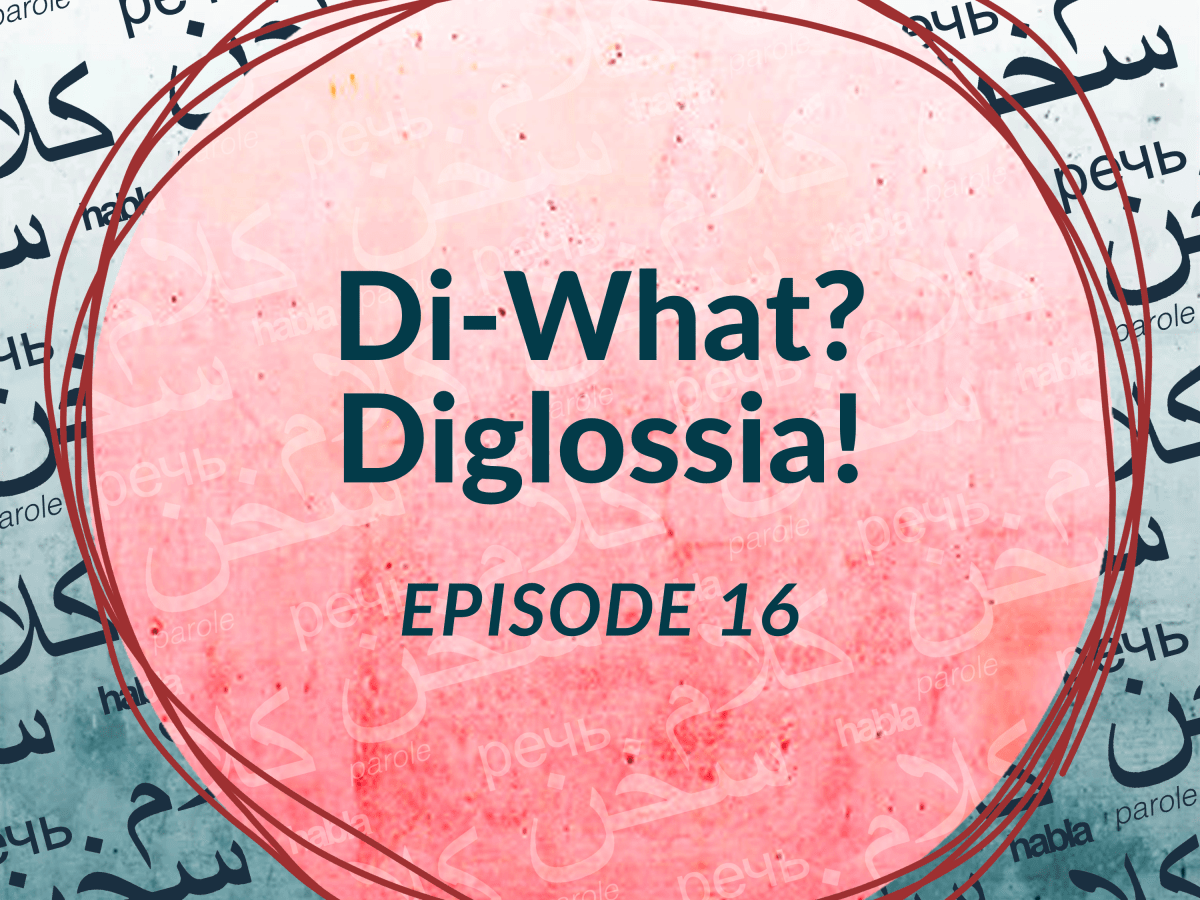Di- What? Diglossia! (Ep.&nbsp;16)